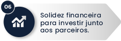 06 – Solidez financeira para investir junto aos parceiros