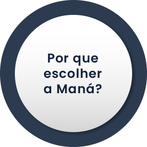 Por que escolher a Maná?